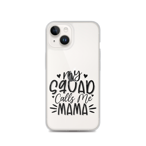 My Squad Calls Me Mama Clear Case for iPhone®