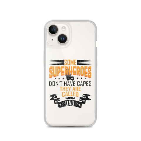 Some Superheroes Don't Capes They Are Called Dad Clear Case for iPhone®