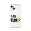 Dad Needs Beer Clear Case for iPhone®