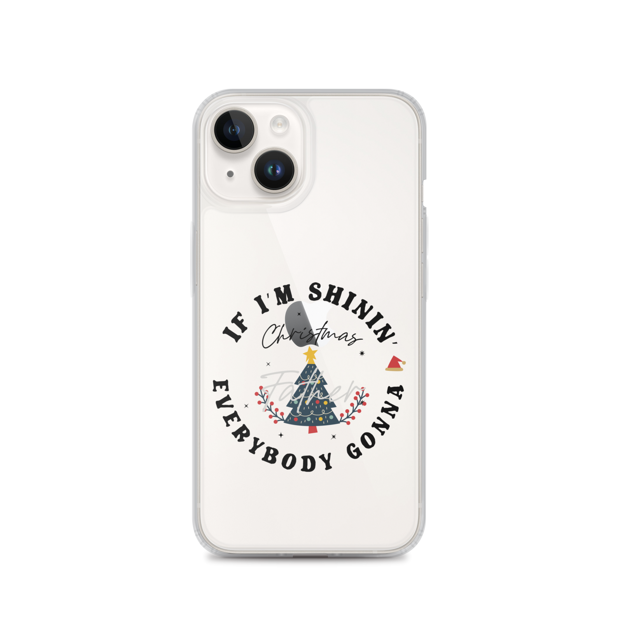 Christmas Father If I'm Shinin' Everybody Clear Case for iPhone®