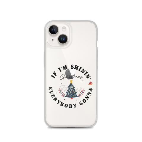 Christmas Father If I'm Shinin' Everybody Clear Case for iPhone®