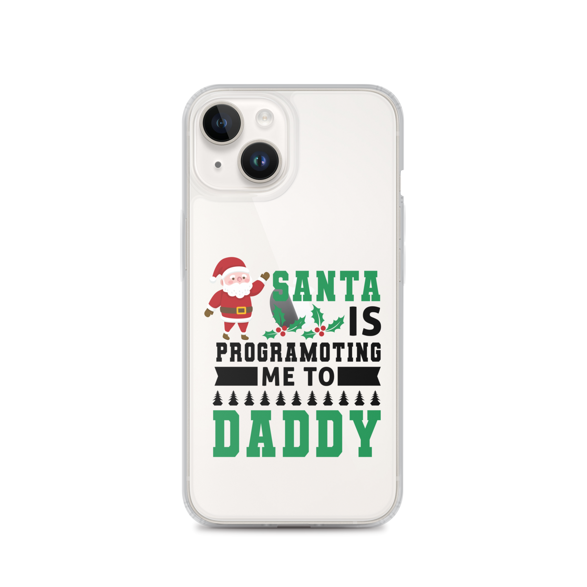 Santa Is Programoting Me To Daddy Clear Case for iPhone®