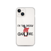 I'm The Daddy Gnome Clear Case for iPhone®