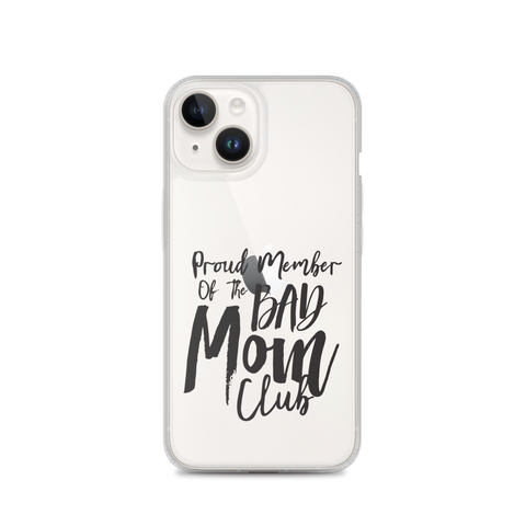 Proud Member Of The Bad Mom Club Clear Case for iPhone®