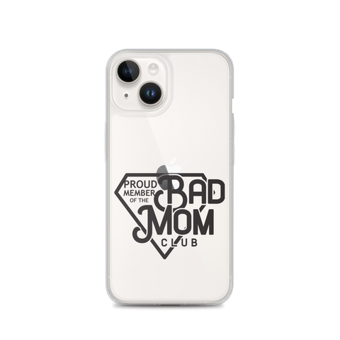 Proud Member Of The Bad Mom Club Clear Case for iPhone®