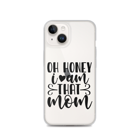 Oh Honey I Am That Mom Clear Case for iPhone®