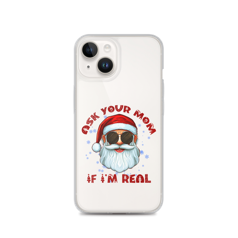 Ask Your Mom If I'm Real Clear Case for iPhone®