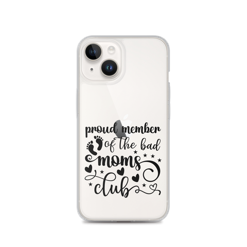 Proud Member Of The Bad Moms Club Clear Case for iPhone®