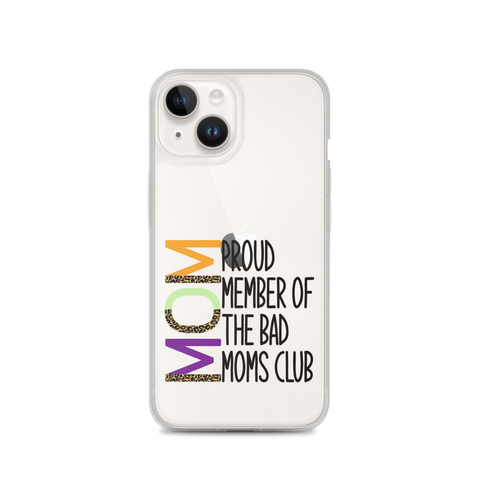 Proud Member Of The Bad Moms Club Clear Case for iPhone®