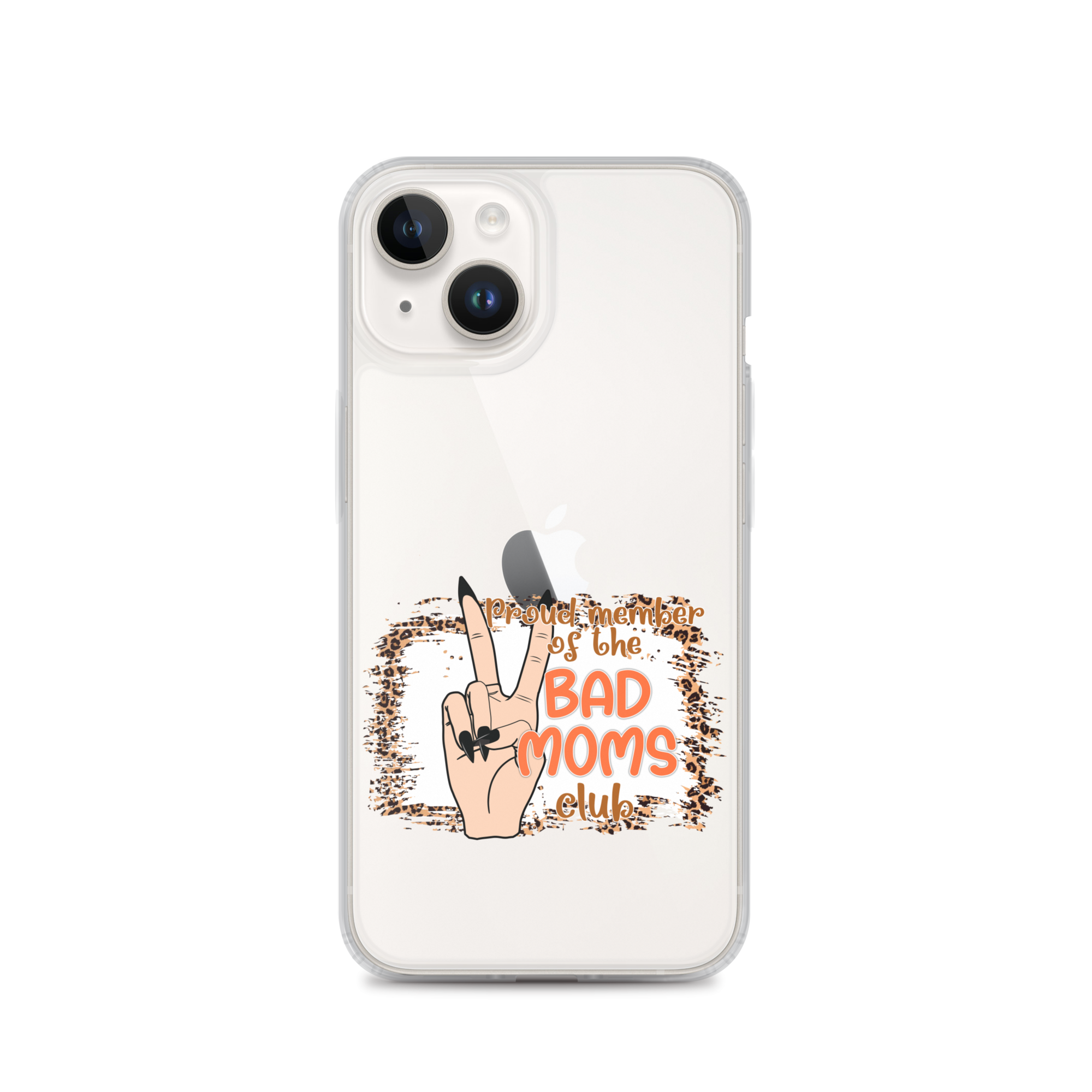 Proud Member Of The Bad Moms Club Clear Case for iPhone®