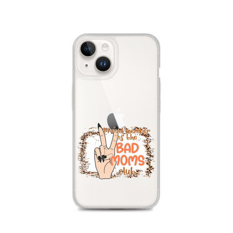 Proud Member Of The Bad Moms Club Clear Case for iPhone®