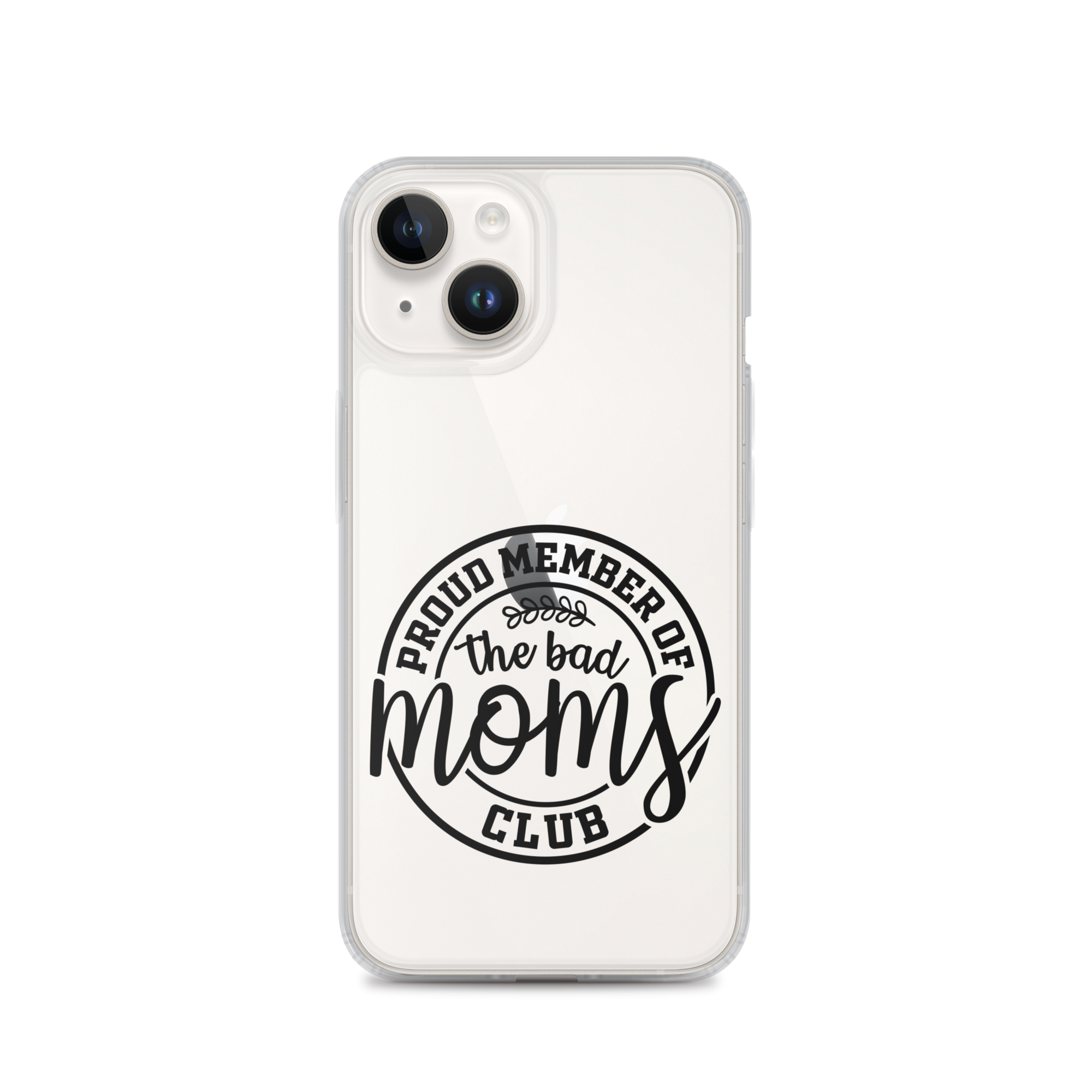 Proud Member Of The Bad Moms Club Clear Case for iPhone®