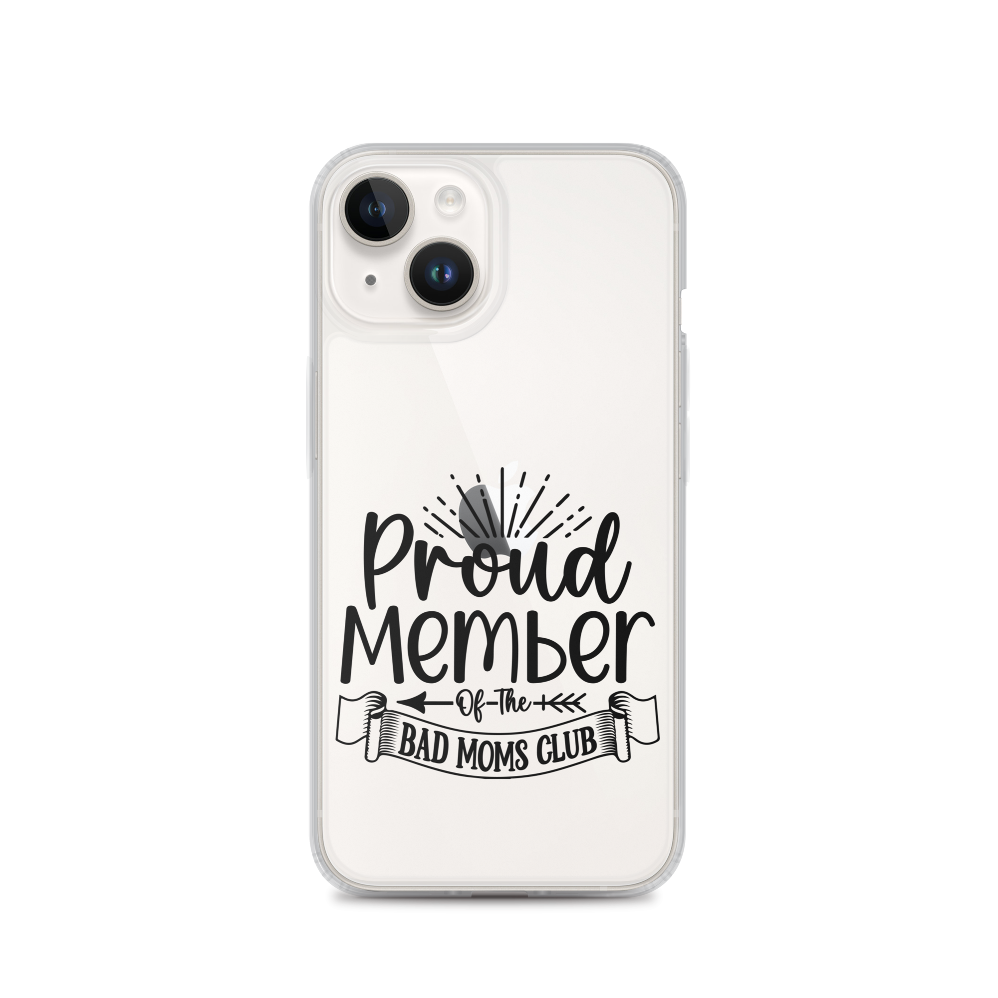 Proud Member Of The Bad Moms Club Clear Case for iPhone®