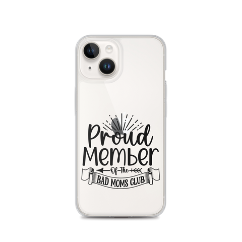 Proud Member Of The Bad Moms Club Clear Case for iPhone®