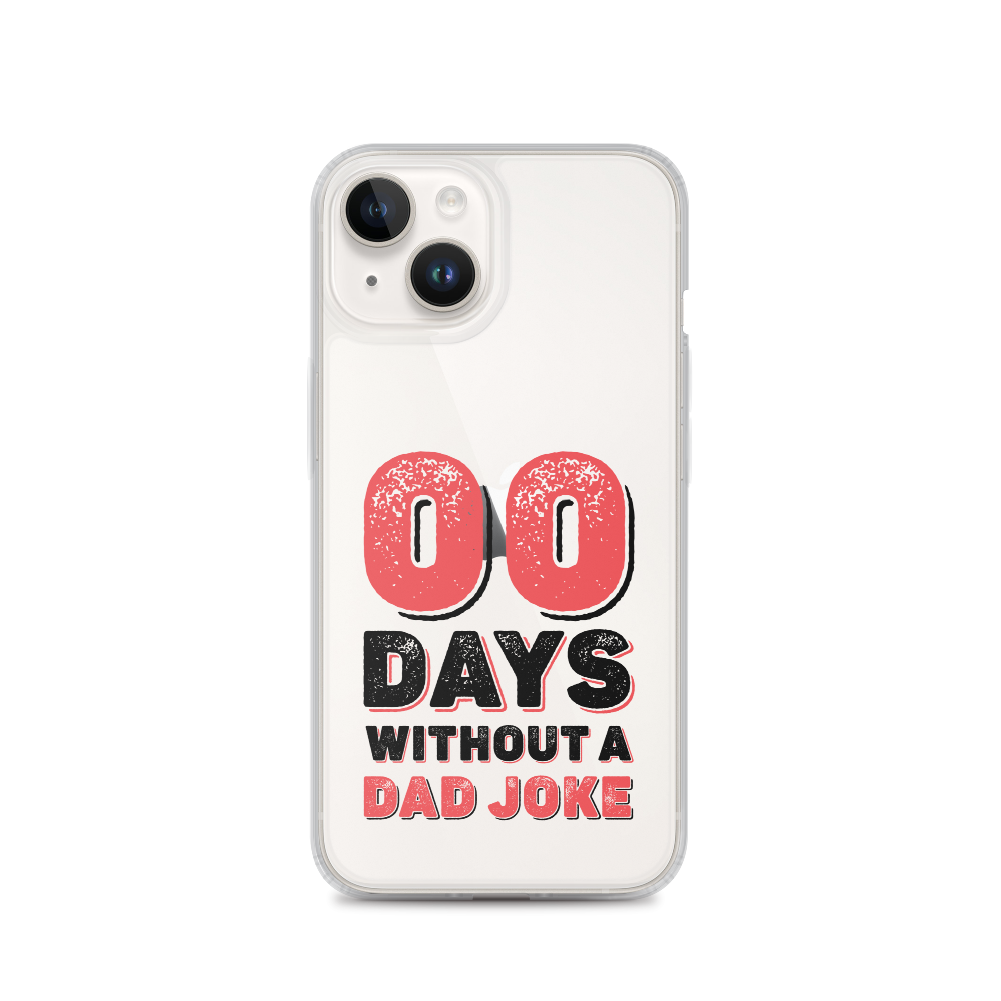 Zero Days Without A Dad Joke Clear Case for iPhone®