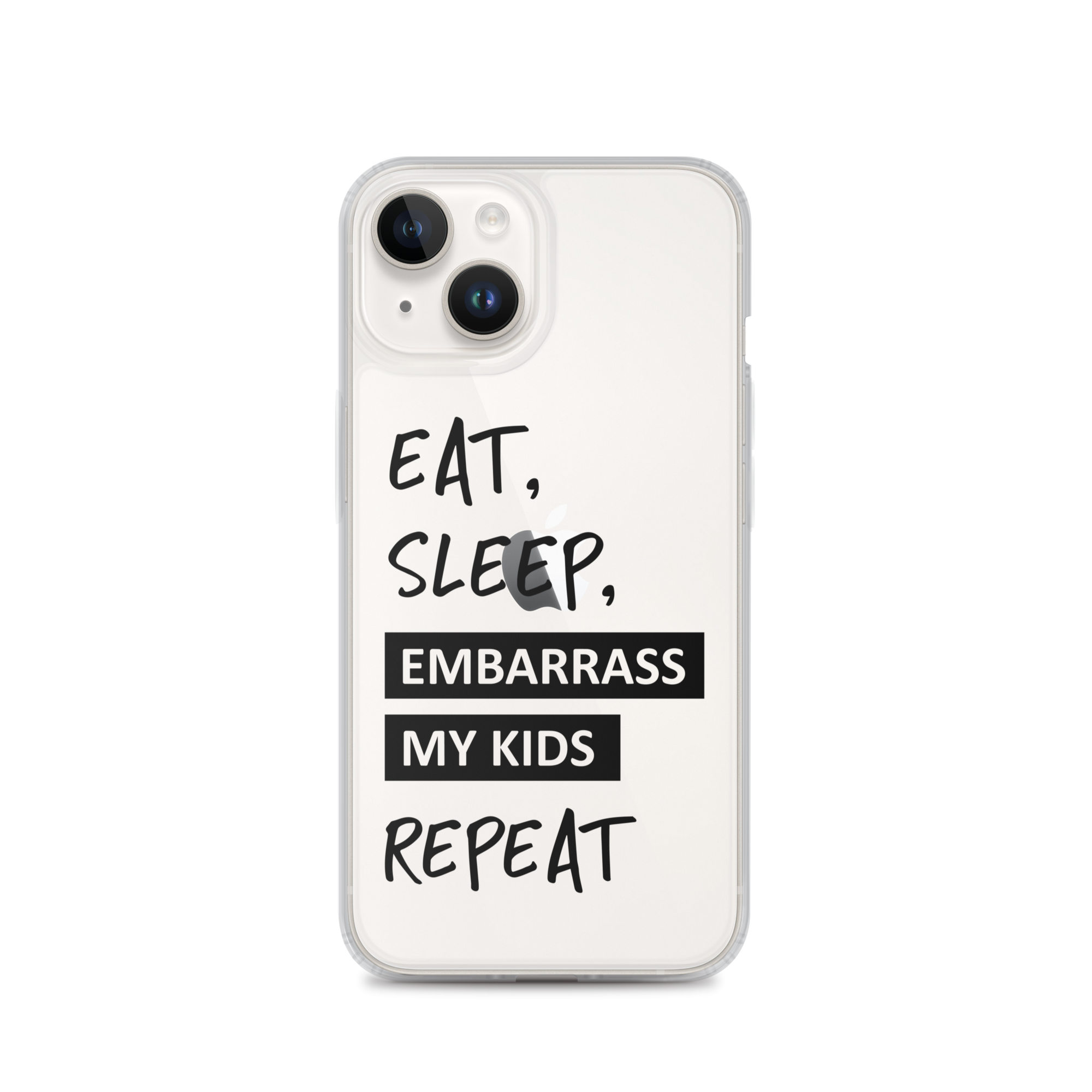 Eat, Sleep, Embarrass My Kids, Repeat Clear Case for iPhone®