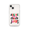 Ask Me About My Dad Jokes Clear Case for iPhone®