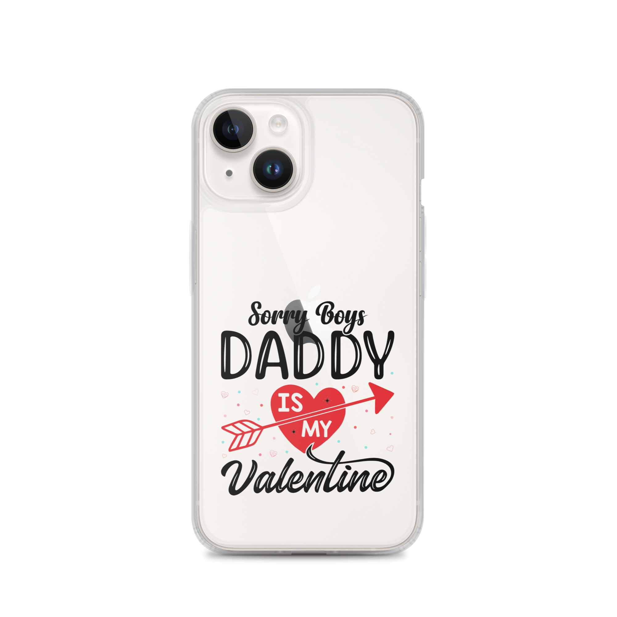 Sorry Boys Daddy Is My Valentine Clear Case for iPhone®