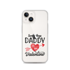 Sorry Boys Daddy Is My Valentine Clear Case for iPhone®