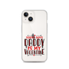 Sorry Boys Daddy is My Valentine Clear Case for iPhone®