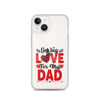 Got Big Love For My Dad Clear Case for iPhone®