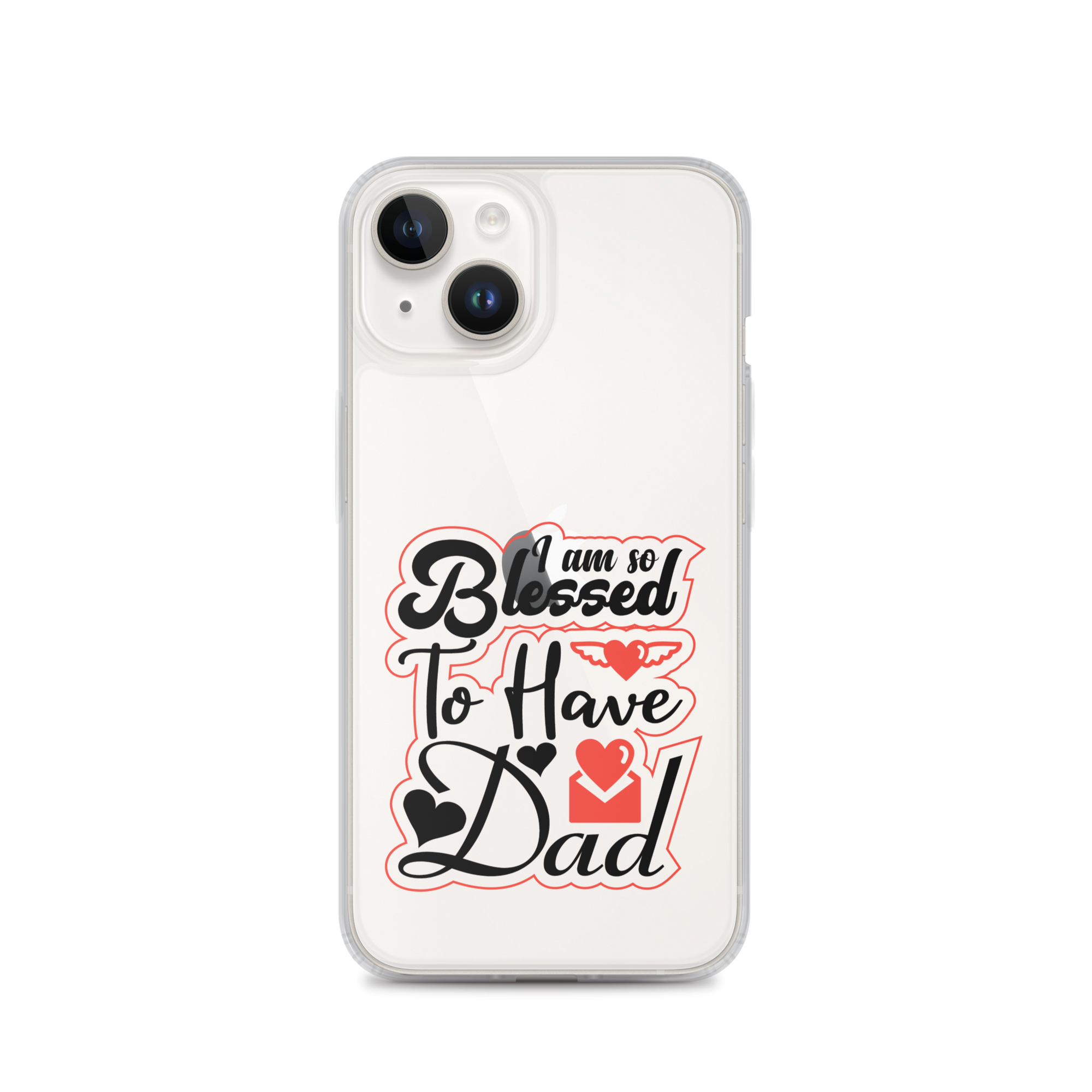 I Am So Blessed To Have Dad Clear Case for iPhone®