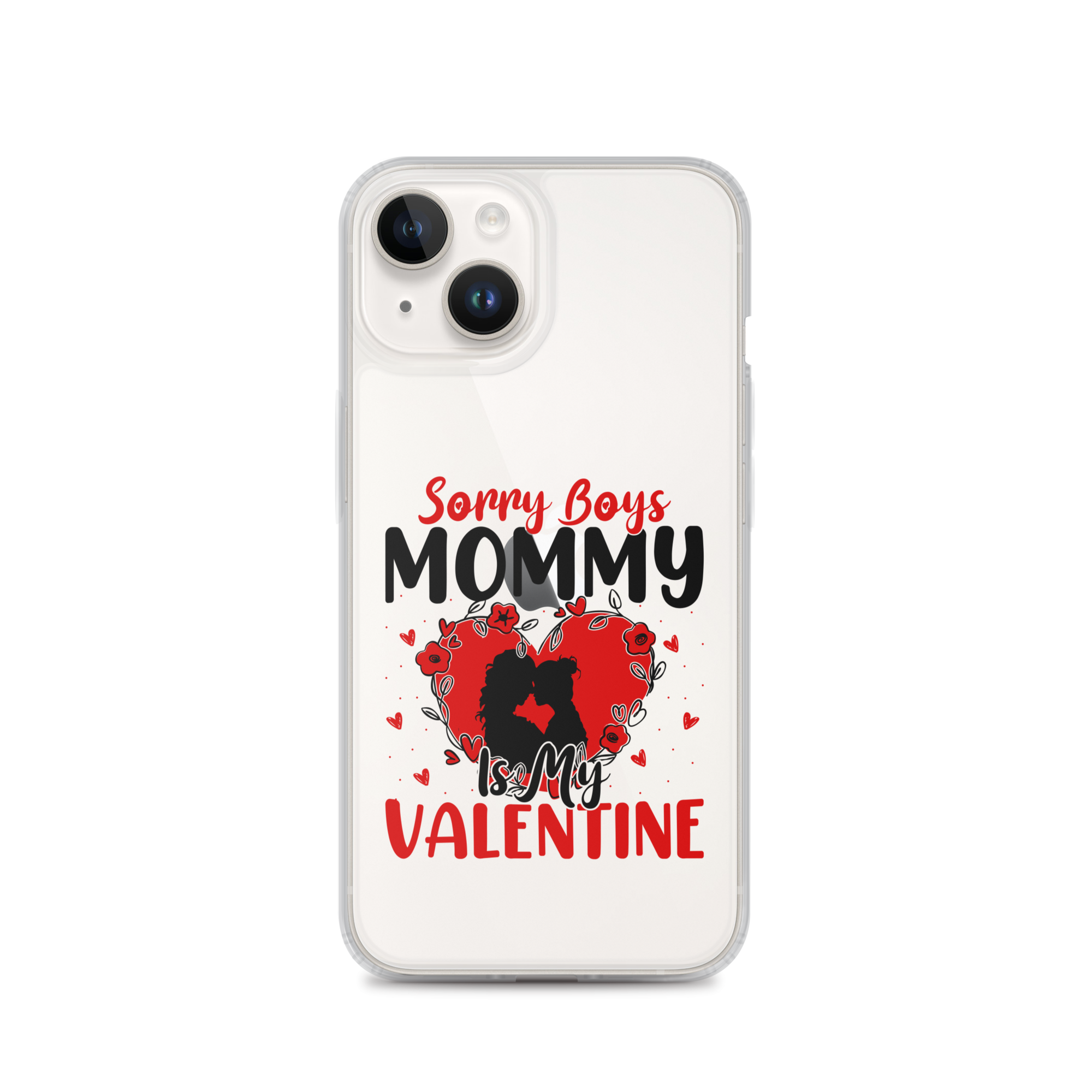 Sorry Boys Mommy Is My Valentine Clear Case for iPhone®