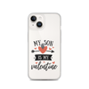 My Son Is My Valentine Clear Case for iPhone®