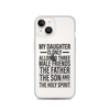 My Daughter Is Only Allowed Three Male Friends: The Father, The Son And The Holy Spirit Clear Case for iPhone®