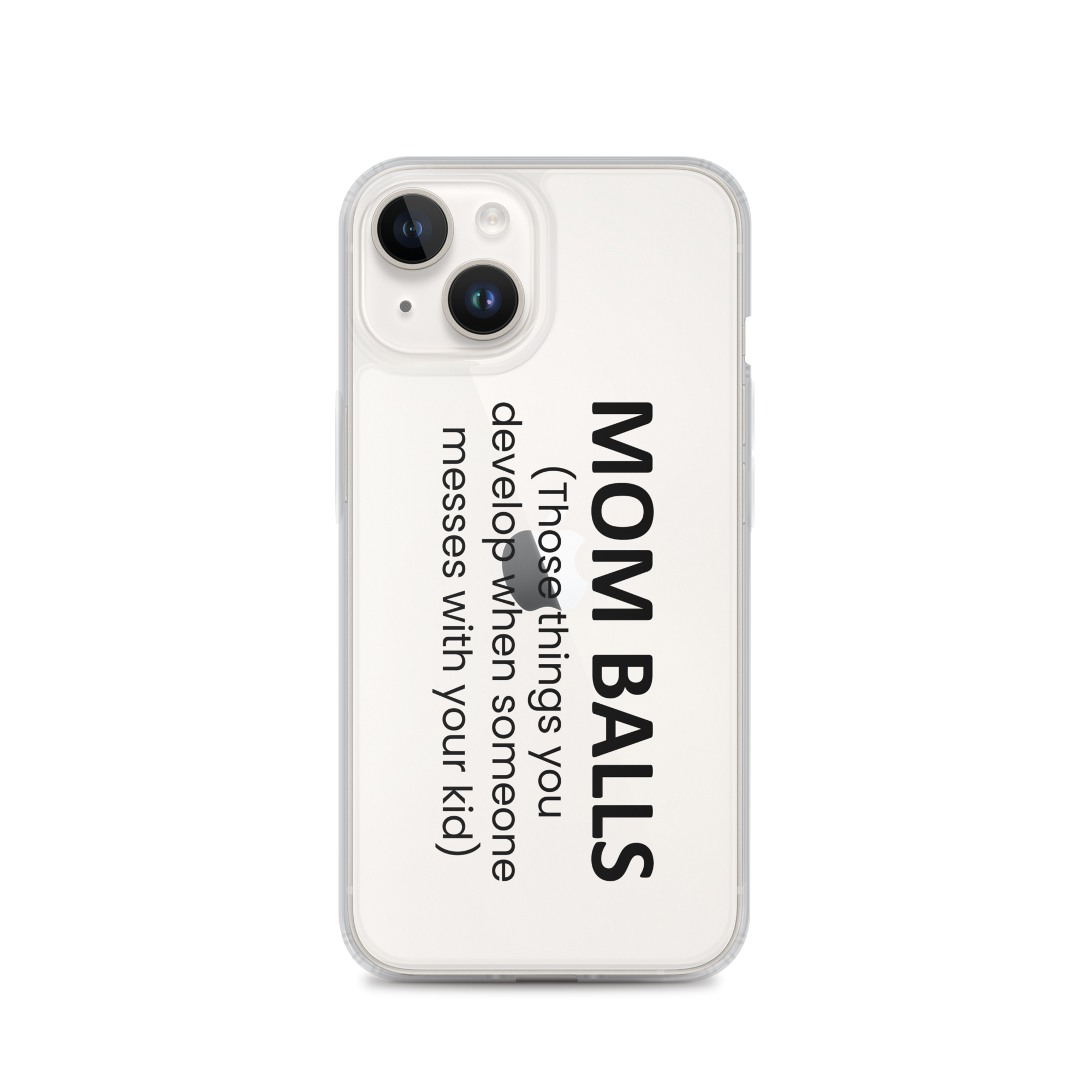 Mom Balls (Those Things You Develop When Someone Messes With Your Kid Clear Case for iPhone®