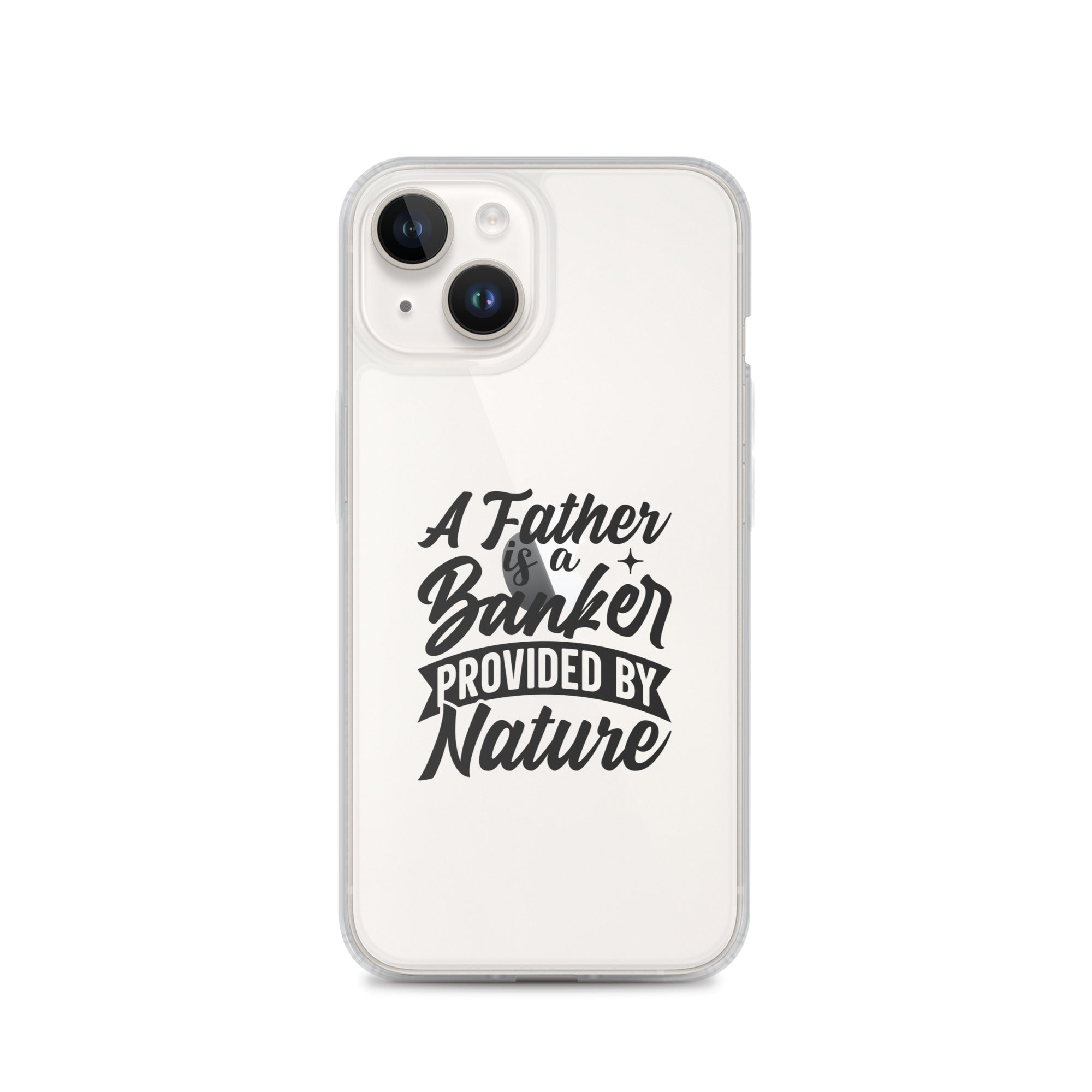 A Father Is A Banker Provided By Nature Clear Case for iPhone®