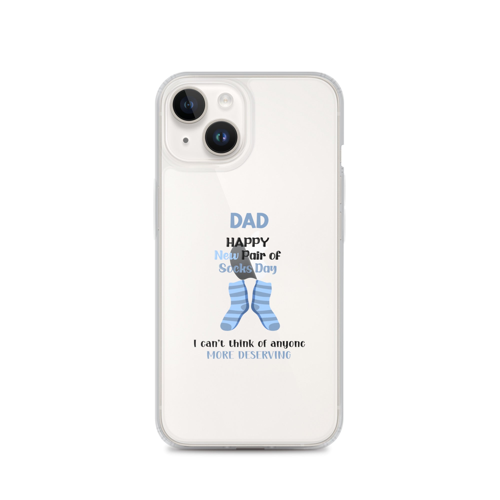 Dad Happy New Pair Of Socks Day I Can't Think Of Anyone More Deserving Clear Case for iPhone®