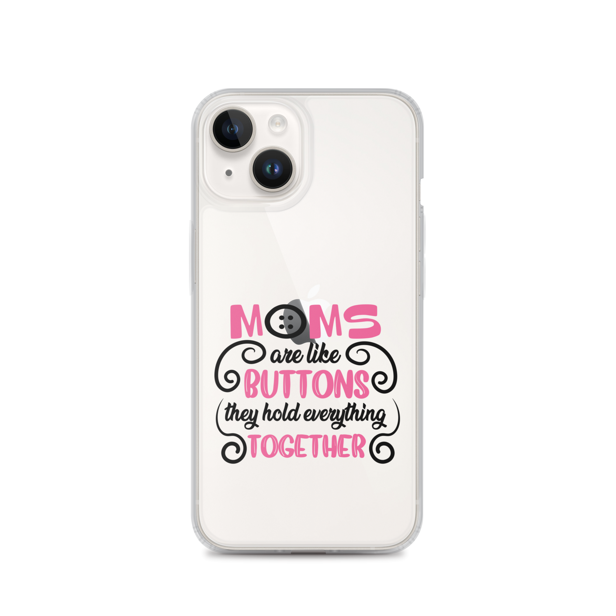 Moms Are Like Buttons They Hold Everything Together Clear Case for iPhone®