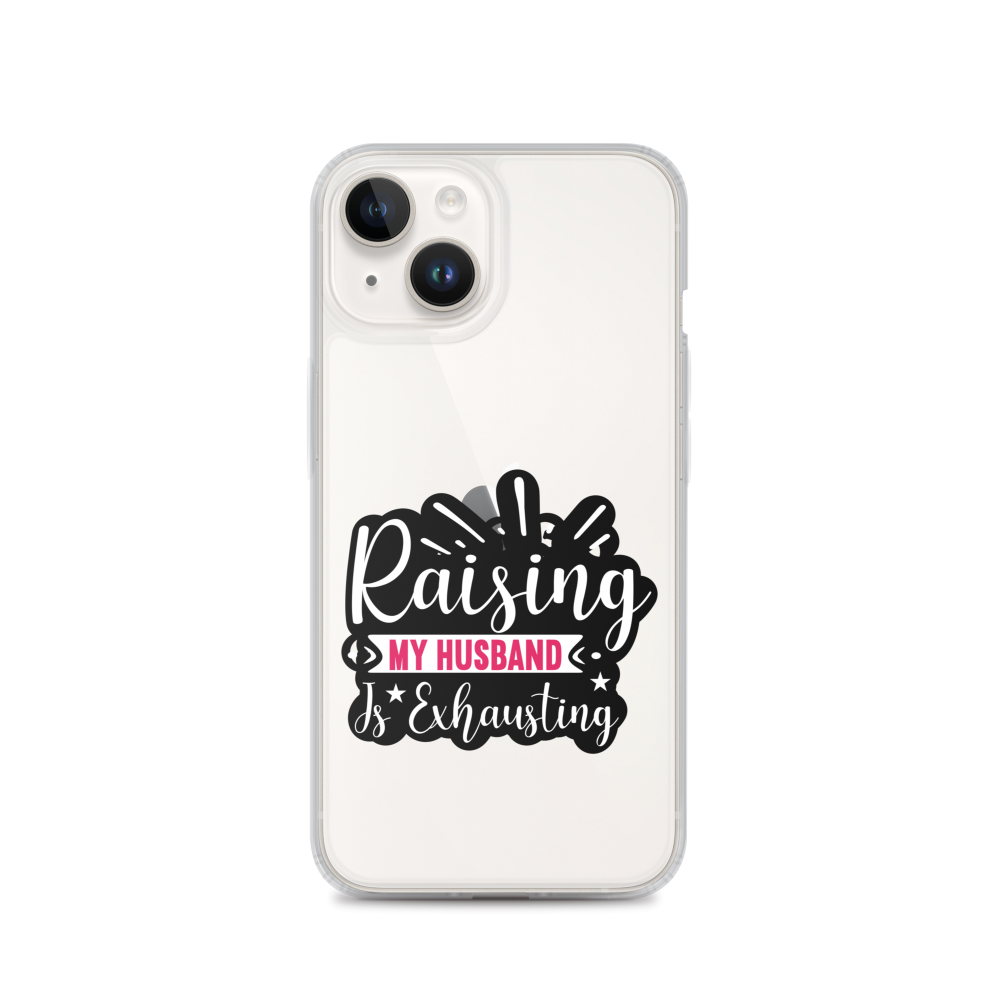 Raising My Husband Is Exhausting Clear Case for iPhone®