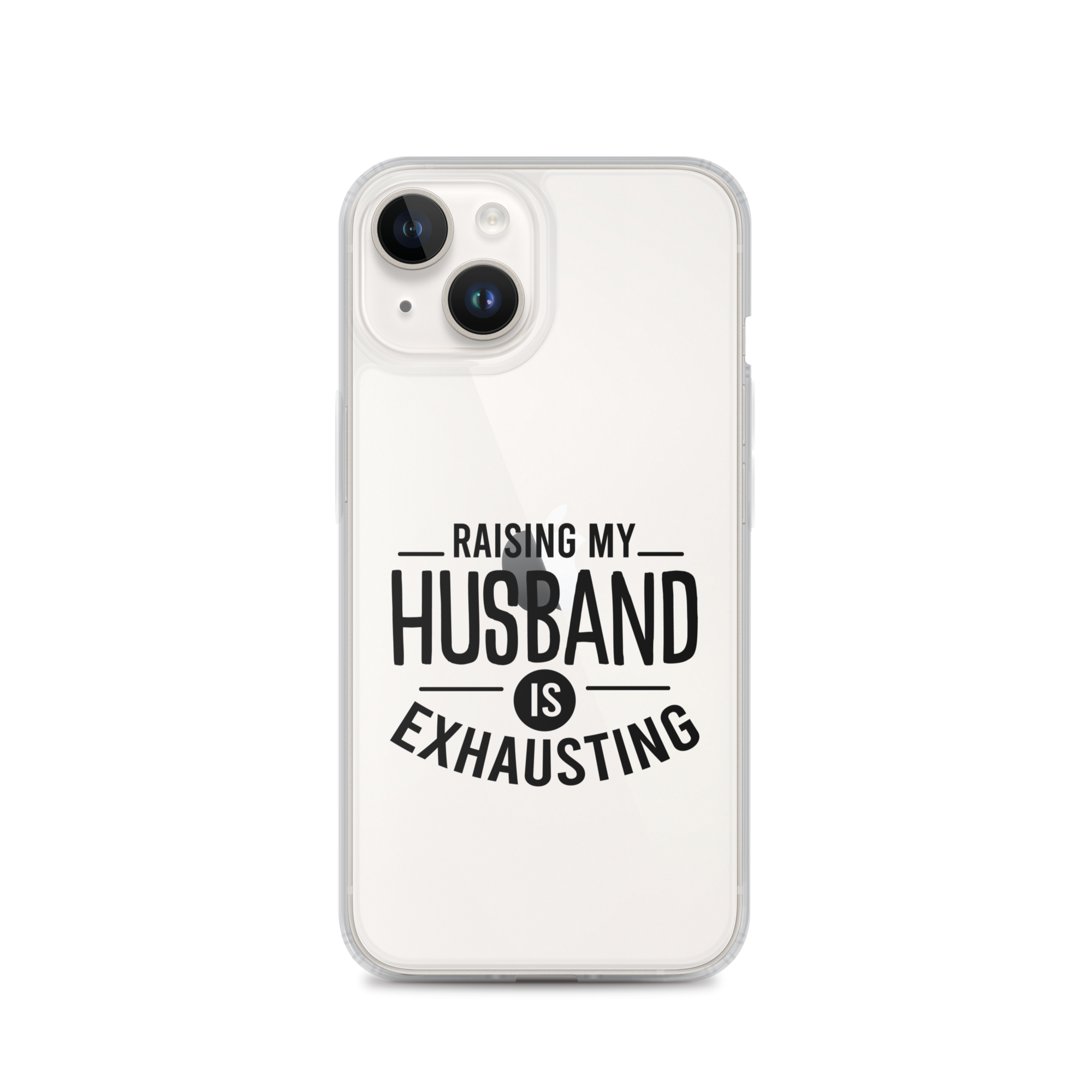 Raising My Husband Is Exhausting Clear Case for iPhone®