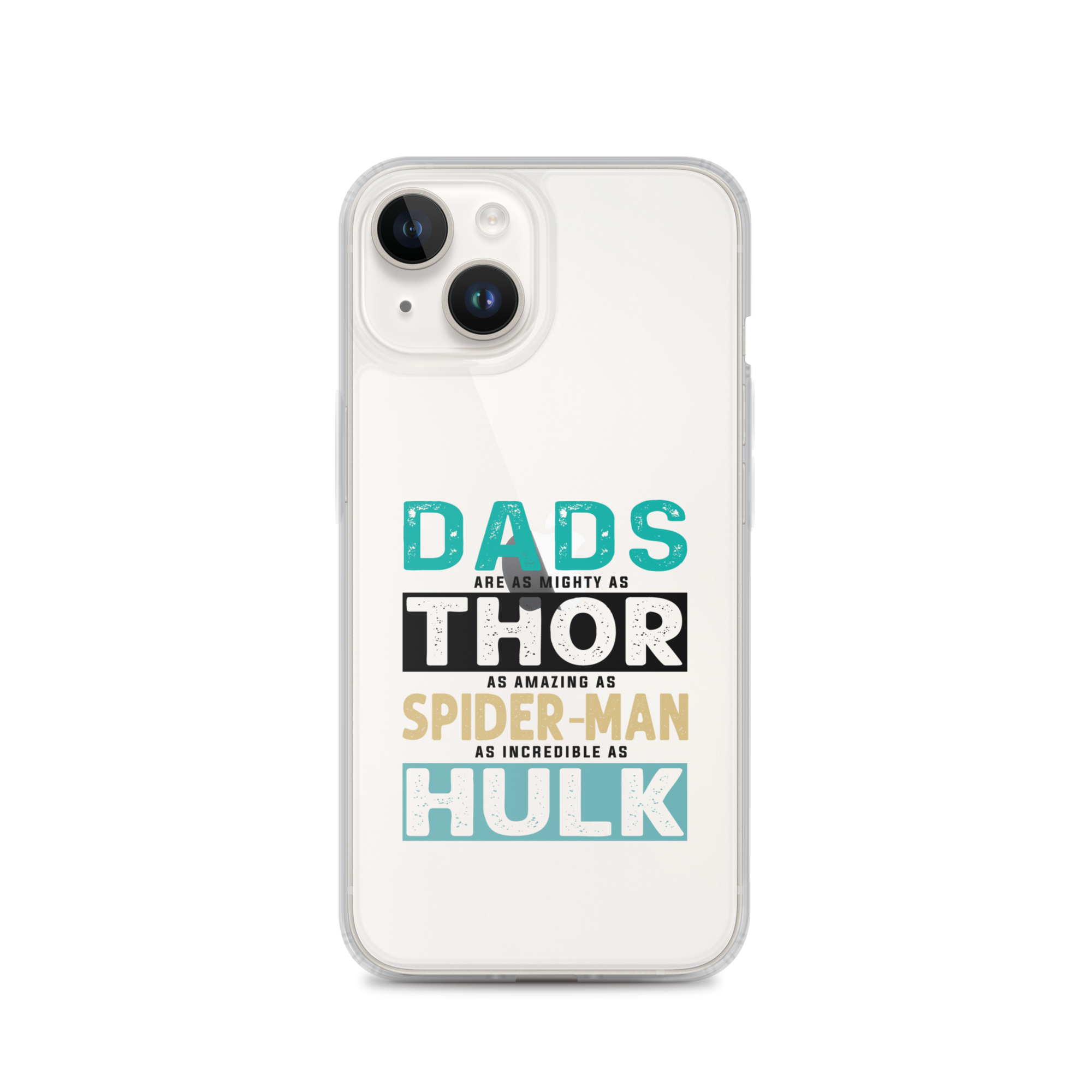 Dads Are As Mighty As Thor, As Amazing As Spider-Man, As Incredible As Hulk Clear Case for iPhone®