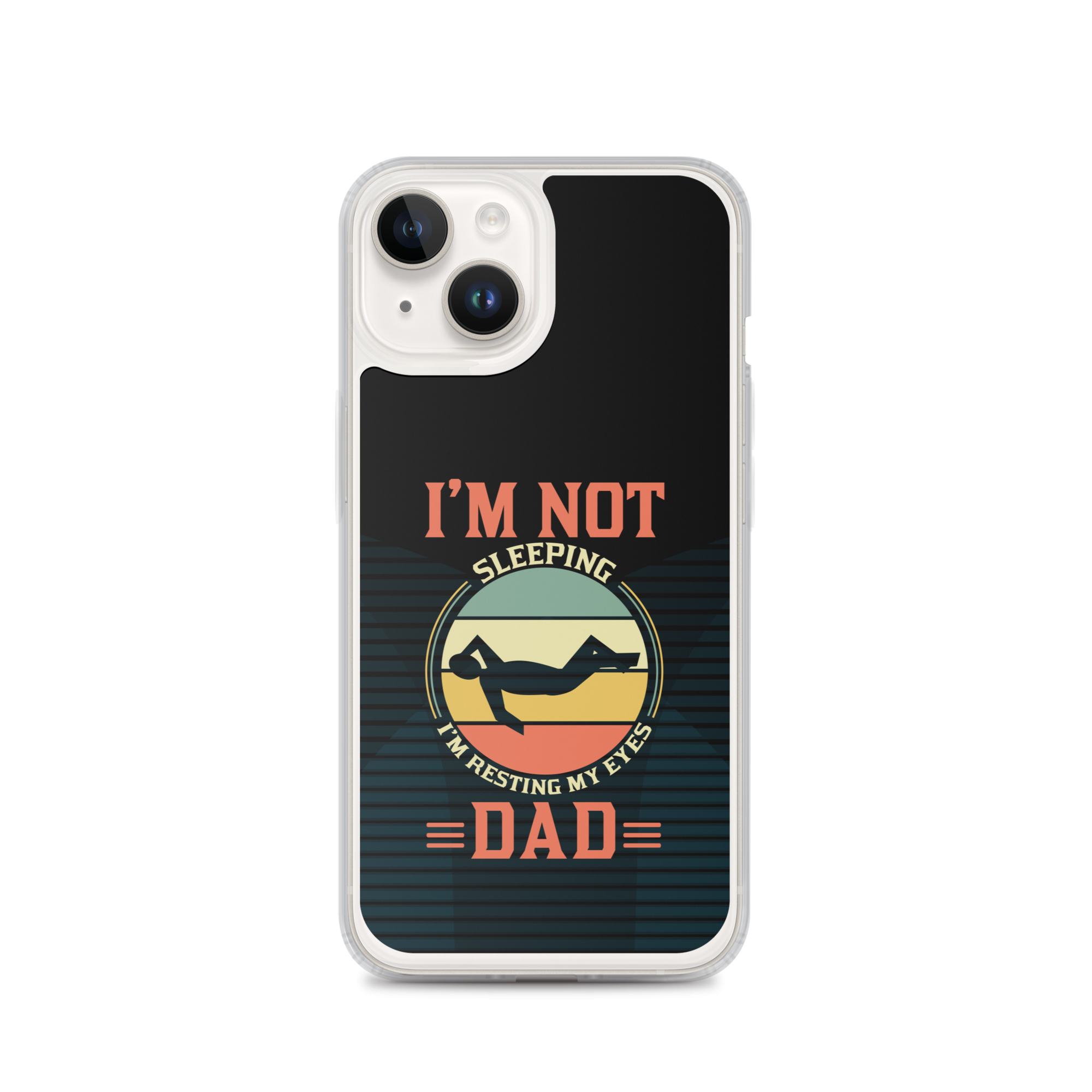 I'm Not Sleeping, I'm Resting My Eyes, Dad Clear Case for iPhone®