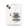 Stand Back Mom Is Cooking Clear Case for iPhone®