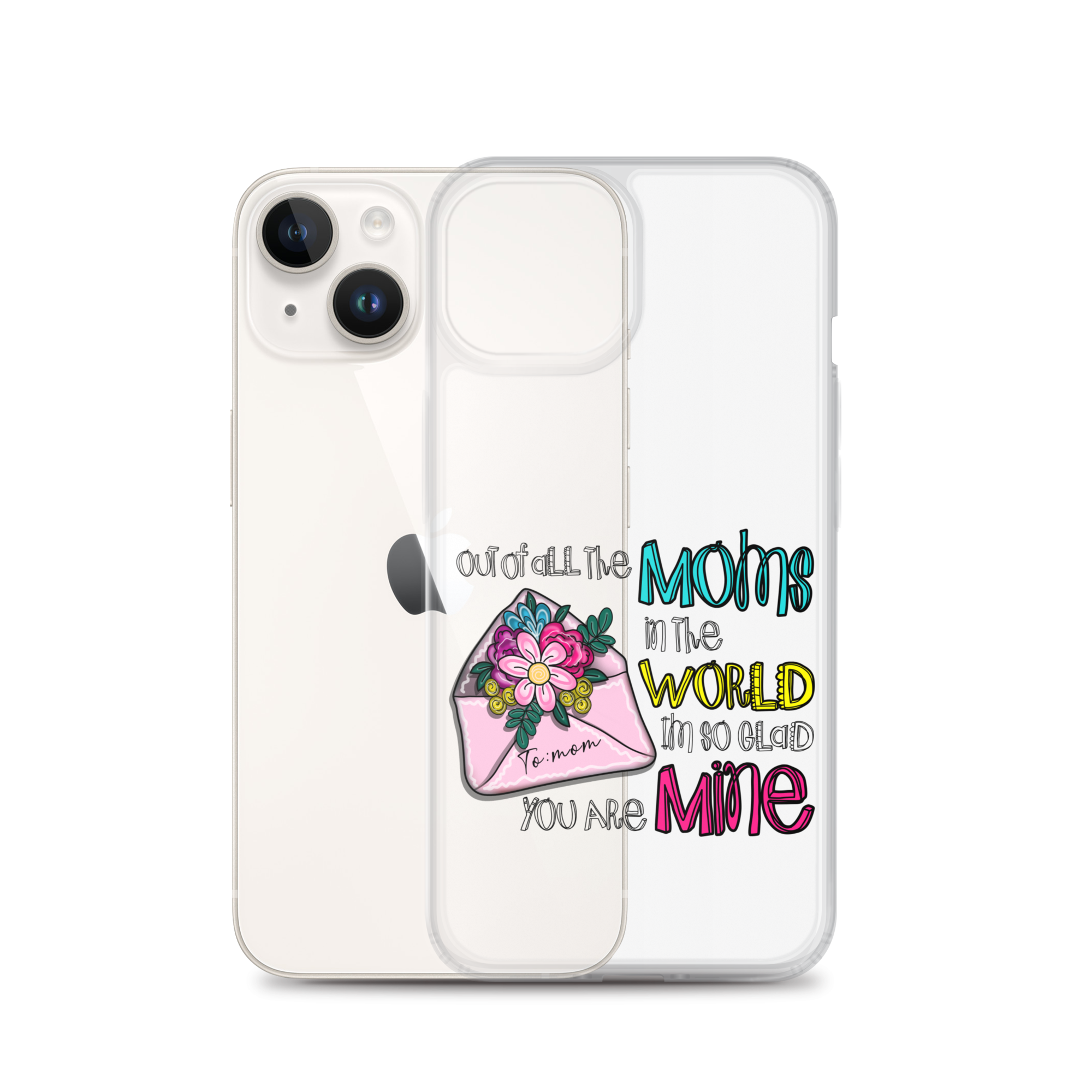 Out Of All Moms In The World I'm So Glad You Are Mine Clear Case for iPhone®