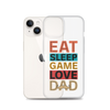 Eat Sleep Game Love Dad Clear Case for iPhone®