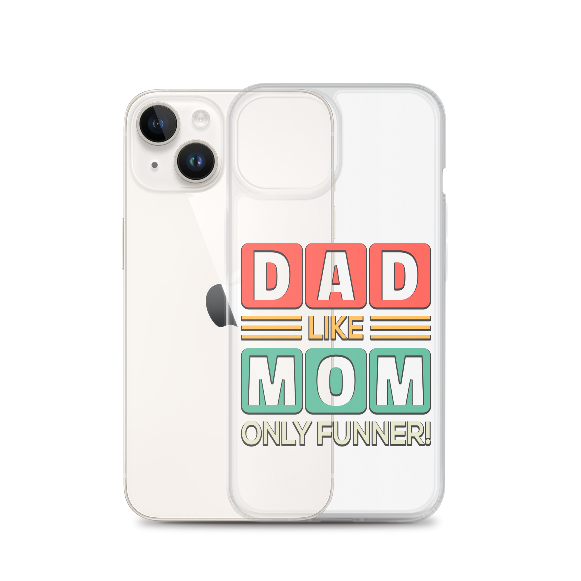 Dad Like Mom Only Funnier Clear Case for iPhone®