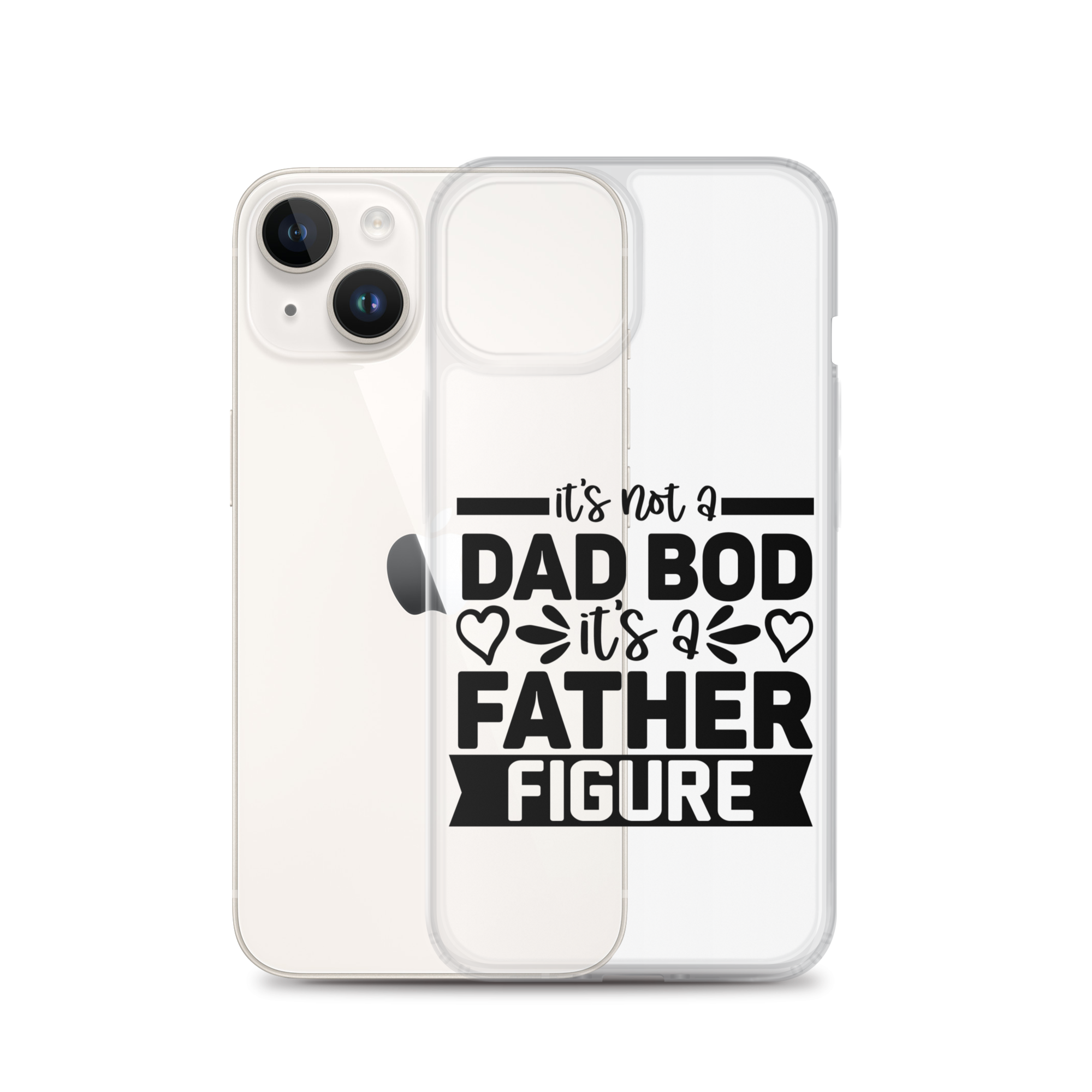 It's Not A Dad Bod It's A Father Figure Clear Case for iPhone®