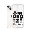 My Dad Is Cooler Than Yours Clear Case for iPhone®