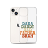 Dada Daddy Dad Father Bruh Clear Case for iPhone®