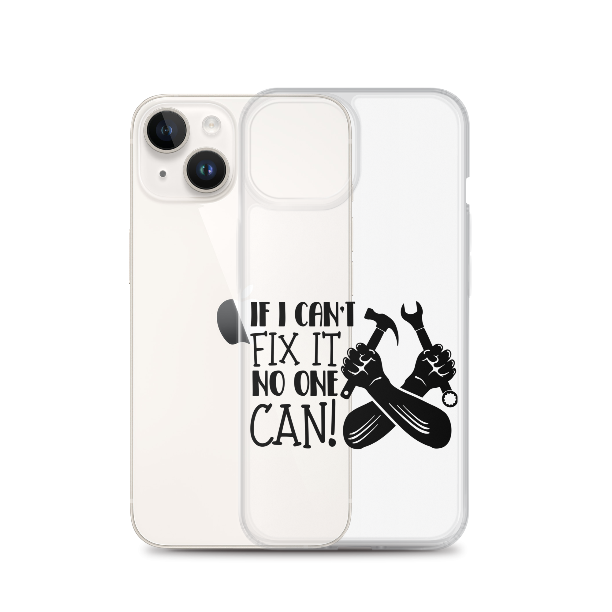 If I Can't Fix It No One Can! Clear Case for iPhone®