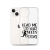 Lead Me To What Needs Fixing! Clear Case for iPhone®