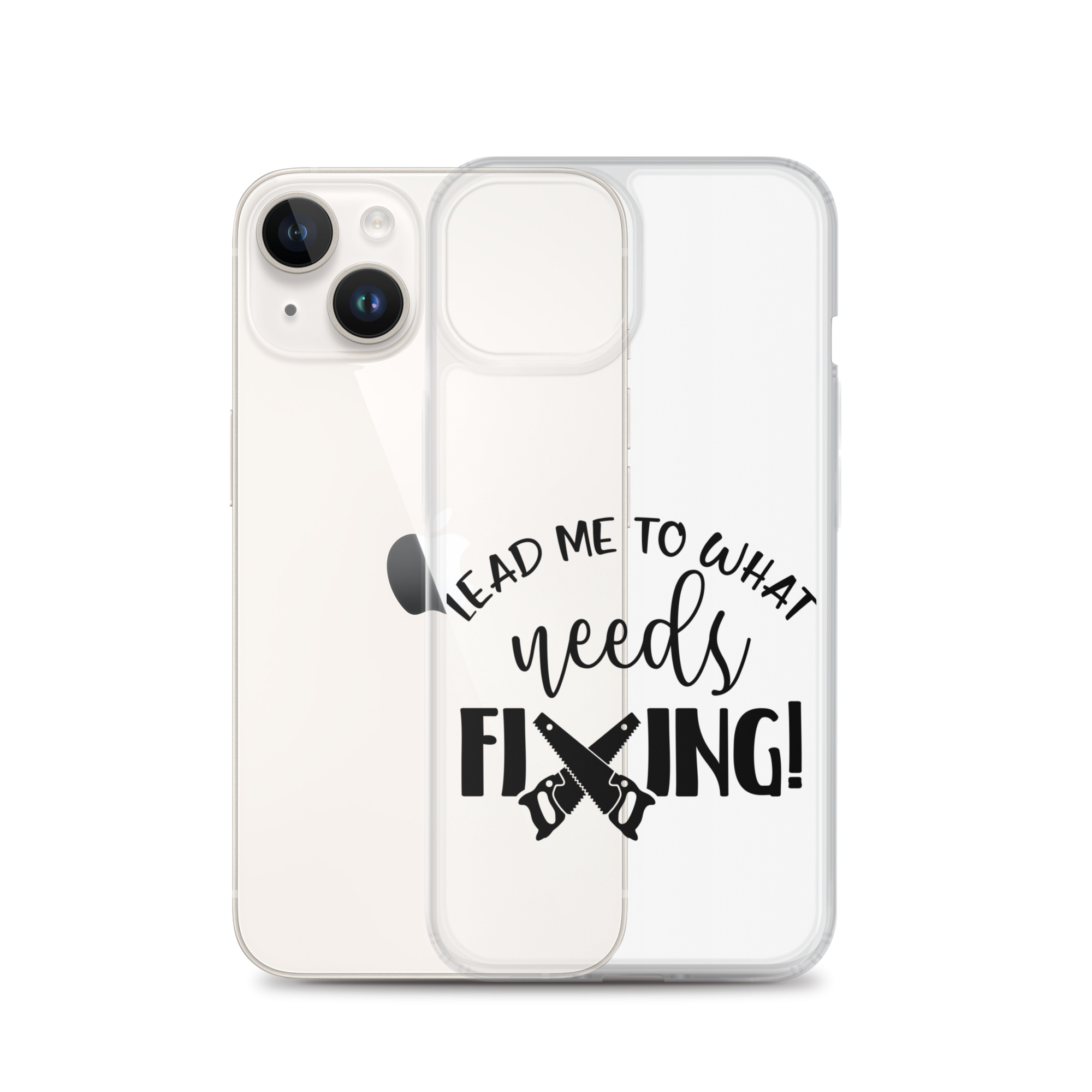 Lead Me To What Needs Fixing! Clear Case for iPhone®