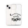 Lead Me To What Needs Fixing! Clear Case for iPhone®