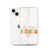 Our First Father's Day Clear Case for iPhone®