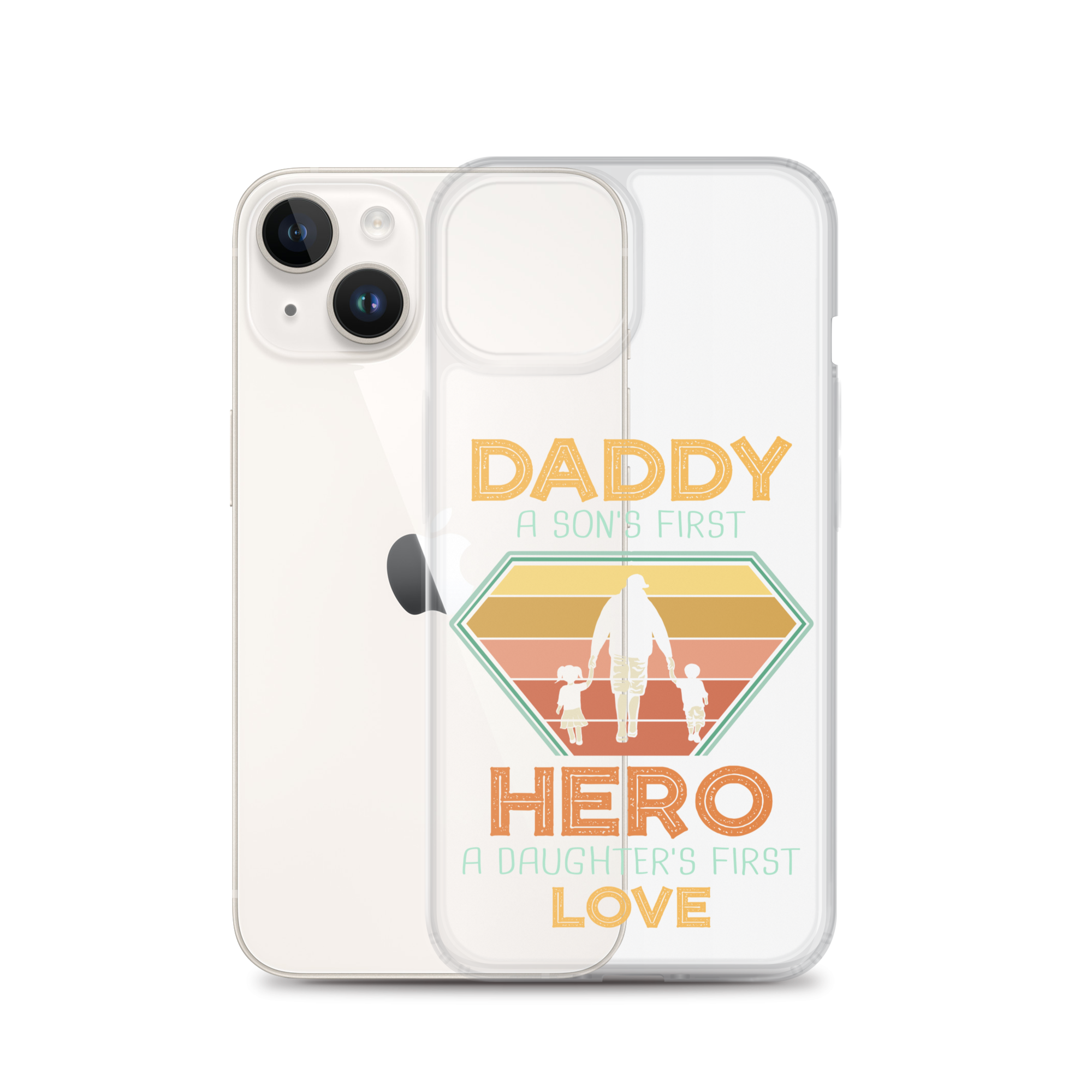 Daddy A Son's First Hero A Daughter's First Love Clear Case for iPhone®